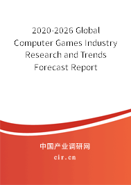 2020-2026 Global Computer Games Industry Research and Trends Forecast Report 2020-2026 Global Computer Games Industry Research and Trends Forecast Report