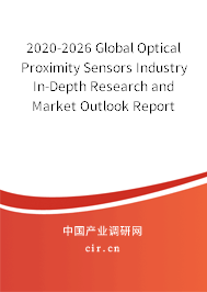 2020-2026 Global Optical Proximity Sensors Industry In-Depth Research and Market Outlook Report 2020-2026 Global Optical Proximity Sensors Industry In-Depth Research and Market Outlook Report
