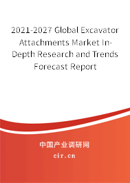 2021-2027 Global Excavator Attachments Market In-Depth Research and Trends Forecast Report 2021-2027 Global Excavator Attachments Market In-Depth Research and Trends Forecast Report