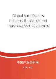 Global Auto Dialers Industry Research and Trends Report 2020-2026 Global Auto Dialers Industry Research and Trends Report 2020-2026