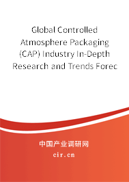 Global Controlled Atmosphere Packaging (CAP) Industry In-Depth Research and Trends Forecast Report 2020-2026 Global Controlled Atmosphere Packaging (CAP) Industry In-Depth Research and Trends Forecast Report 2020-2026