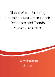 Global Water Proofing Chemicals Market In-Depth Research and Trends Report 2020-2026 Global Water Proofing Chemicals Market In-Depth Research and Trends Report 2020-2026