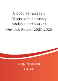 Global Hemostasis Diagnostics Industry Analysis and Market Outlook Report 2020-2026