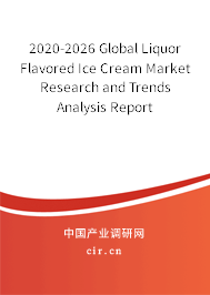 2020-2026 Global Liquor Flavored Ice Cream Market Research and Trends Analysis Report 2020-2026 Global Liquor Flavored Ice Cream Market Research and Trends Analysis Report