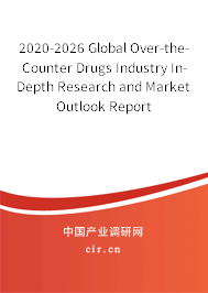 2020-2026 Global Over-the-Counter Drugs Industry In-Depth Research and Market Outlook Report 2020-2026 Global Over-the-Counter Drugs Industry In-Depth Research and Market Outlook Report