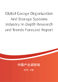 Global Garage Organization And Storage Systems Industry In-Depth Research and Trends Forecast Report 2020-2026 Global Garage Organization And Storage Systems Industry In-Depth Research and Trends Forecast Report 2020-2026