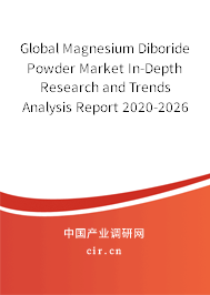 Global Magnesium Diboride Powder Market In-Depth Research and Trends Analysis Report 2020-2026 Global Magnesium Diboride Powder Market In-Depth Research and Trends Analysis Report 2020-2026