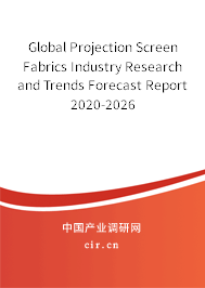 Global Projection Screen Fabrics Industry Research and Trends Forecast Report 2020-2026 Global Projection Screen Fabrics Industry Research and Trends Forecast Report 2020-2026