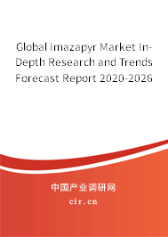 Global Imazapyr Market In-Depth Research and Trends Forecast Report 2020-2026 Global Imazapyr Market In-Depth Research and Trends Forecast Report 2020-2026