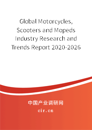 Global Motorcycles, Scooters and Mopeds Industry Research and Trends Report 2020-2026 Global Motorcycles, Scooters and Mopeds Industry Research and Trends Report 2020-2026