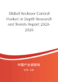 Global Recloser Control Market In-Depth Research and Trends Report 2020-2026 Global Recloser Control Market In-Depth Research and Trends Report 2020-2026