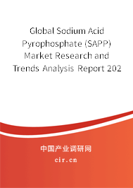 Global Sodium Acid Pyrophosphate (SAPP) Market Research and Trends Analysis Report 2020-2026 Global Sodium Acid Pyrophosphate (SAPP) Market Research and Trends Analysis Report 2020-2026