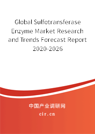 Global Sulfotransferase Enzyme Market Research and Trends Forecast Report 2020-2026 Global Sulfotransferase Enzyme Market Research and Trends Forecast Report 2020-2026