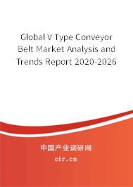 Global V Type Conveyor Belt Market Analysis and Trends Report 2020-2026