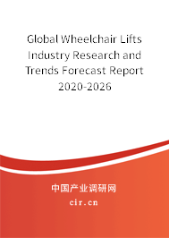 Global Wheelchair Lifts Industry Research and Trends Forecast Report 2020-2026 Global Wheelchair Lifts Industry Research and Trends Forecast Report 2020-2026