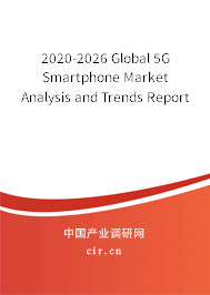 2020-2026 Global 5G Smartphone Market Analysis and Trends Report