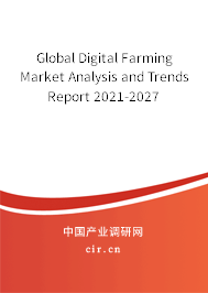 Global Digital Farming Market Analysis and Trends Report 2021-2027 Global Digital Farming Market Analysis and Trends Report 2021-2027