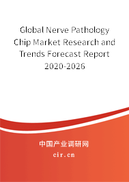 Global Nerve Pathology Chip Market Research and Trends Forecast Report 2020-2026