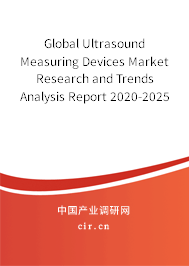 Global Ultrasound Measuring Devices Market Research and Trends Analysis Report 2020-2025 Global Ultrasound Measuring Devices Market Research and Trends Analysis Report 2020-2025