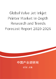 Global Valve Jet Inkjet Printer Market In-Depth Research and Trends Forecast Report 2020-2026