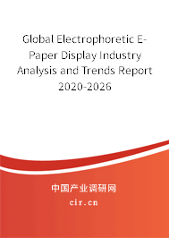 Global Electrophoretic E-Paper Display Industry Analysis and Trends Report 2020-2026