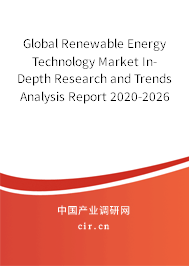 Global Renewable Energy Technology Market In-Depth Research and Trends Analysis Report 2020-2026 Global Renewable Energy Technology Market In-Depth Research and Trends Analysis Report 2020-2026
