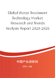 Global Water Treatment Technology Market Research and Trends Analysis Report 2020-2026 Global Water Treatment Technology Market Research and Trends Analysis Report 2020-2026