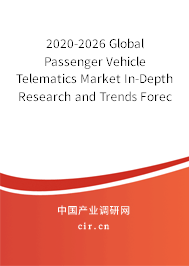 2020-2026 Global Passenger Vehicle Telematics Market In-Depth Research and Trends Forecast Report 2020-2026 Global Passenger Vehicle Telematics Market In-Depth Research and Trends Forecast Report