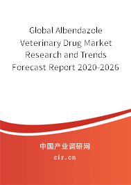 Global Albendazole Veterinary Drug Market Research and Trends Forecast Report 2020-2026 Global Albendazole Veterinary Drug Market Research and Trends Forecast Report 2020-2026