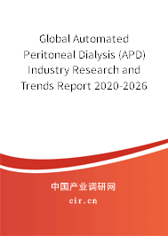 Global Automated Peritoneal Dialysis (APD) Industry Research and Trends Report 2020-2026 Global Automated Peritoneal Dialysis (APD) Industry Research and Trends Report 2020-2026