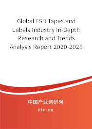 Global ESD Tapes and Labels Industry In-Depth Research and Trends Analysis Report 2020-2026 Global ESD Tapes and Labels Industry In-Depth Research and Trends Analysis Report 2020-2026