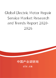 Global Electric Motor Repair Service Market Research and Trends Report 2020-2026 Global Electric Motor Repair Service Market Research and Trends Report 2020-2026