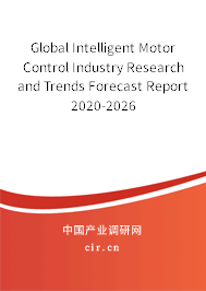 Global Intelligent Motor Control Industry Research and Trends Forecast Report 2020-2026 Global Intelligent Motor Control Industry Research and Trends Forecast Report 2020-2026