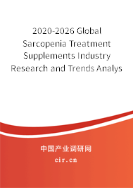 2020-2026 Global Sarcopenia Treatment Supplements Industry Research and Trends Analysis Report