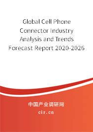 Global Cell Phone Connector Industry Analysis and Trends Forecast Report 2020-2026