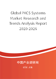 Global PACS Systems Market Research and Trends Analysis Report 2020-2026 Global PACS Systems Market Research and Trends Analysis Report 2020-2026
