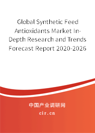 Global Synthetic Feed Antioxidants Market In-Depth Research and Trends Forecast Report 2020-2026 Global Synthetic Feed Antioxidants Market In-Depth Research and Trends Forecast Report 2020-2026