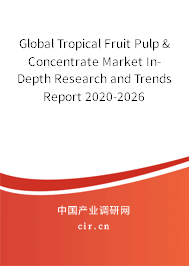 Global Tropical Fruit Pulp & Concentrate Market In-Depth Research and Trends Report 2020-2026 Global Tropical Fruit Pulp & Concentrate Market In-Depth Research and Trends Report 2020-2026
