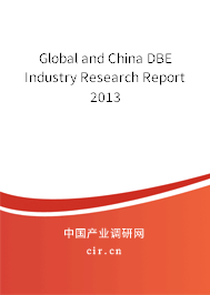Global and China DBE Industry Research Report 2013 Global and China DBE Industry Research Report 2013