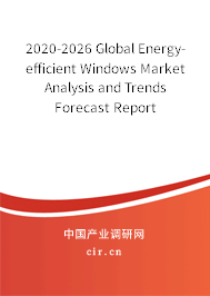 2020-2026 Global Energy-efficient Windows Market Analysis and Trends Forecast Report