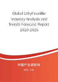 Global Ethyl Vanillin Industry Analysis and Trends Forecast Report 2020-2026 Global Ethyl Vanillin Industry Analysis and Trends Forecast Report 2020-2026