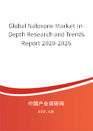 Global Naloxone Market In-Depth Research and Trends Report 2020-2026 Global Naloxone Market In-Depth Research and Trends Report 2020-2026