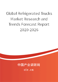 Global Refrigerated Trucks Market Research and Trends Forecast Report 2020-2026 Global Refrigerated Trucks Market Research and Trends Forecast Report 2020-2026