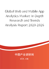 Global Web and Mobile App Analytics Market In-Depth Research and Trends Analysis Report 2020-2026 Global Web and Mobile App Analytics Market In-Depth Research and Trends Analysis Report 2020-2026