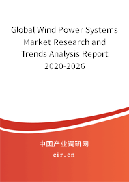 Global Wind Power Systems Market Research and Trends Analysis Report 2020-2026 Global Wind Power Systems Market Research and Trends Analysis Report 2020-2026