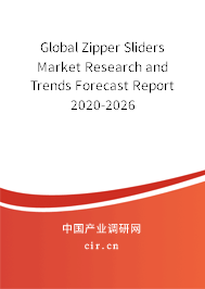 Global Zipper Sliders Market Research and Trends Forecast Report 2020-2026 Global Zipper Sliders Market Research and Trends Forecast Report 2020-2026
