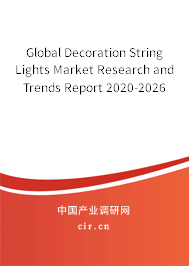 Global Decoration String Lights Market Research and Trends Report 2020-2026