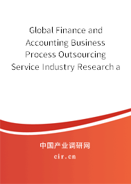Global Finance and Accounting Business Process Outsourcing Service Industry Research and Trends Analysis Report 2020-2026 Global Finance and Accounting Business Process Outsourcing Service Industry Research and Trends Analysis Report 2020-2026