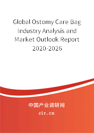 Global Ostomy Care Bag Industry Analysis and Market Outlook Report 2020-2026