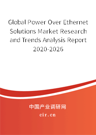 Global Power Over Ethernet Solutions Market Research and Trends Analysis Report 2020-2026 Global Power Over Ethernet Solutions Market Research and Trends Analysis Report 2020-2026